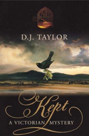 Kept: A Victorian Mystery by D J Taylor