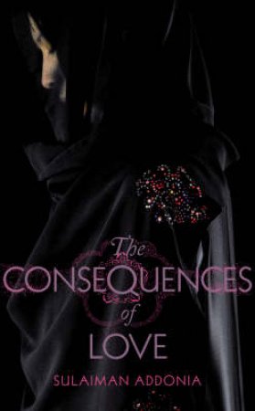 The Consequences Of Love by Sulaiman S.M.Y. Addonia