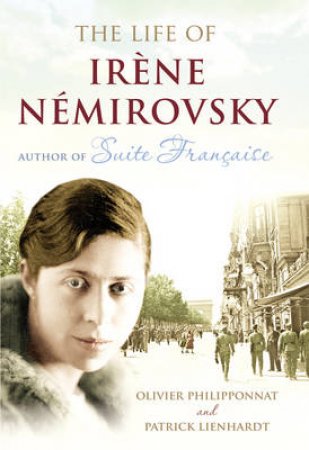 The Life Of Irene Nemirovksy by Philipponnat