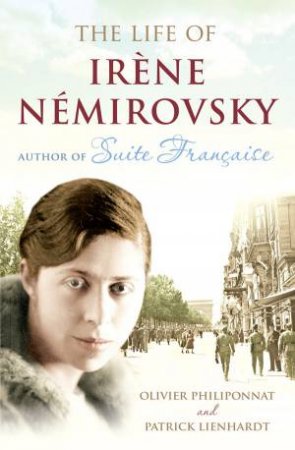 Life Of Irene Nemirovksy by Oliver Philipponnat