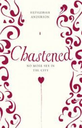 Chastened: No More Sex in The City by Hephzibah Anderson