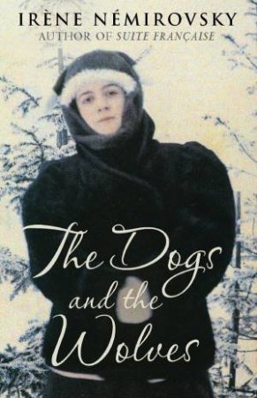 Dogs And The Wolves by Irene Nemirovsky