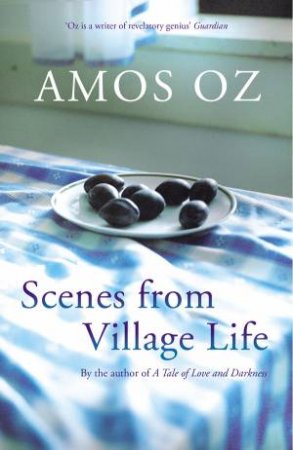 Scenes From A Village Life by Amos Oz