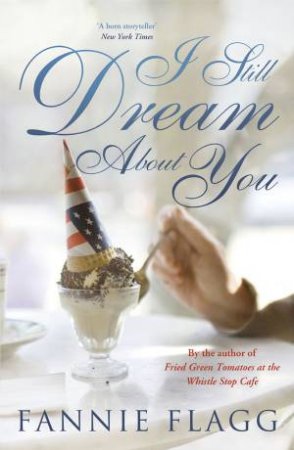 I Still Dream About You by Fannie Flagg