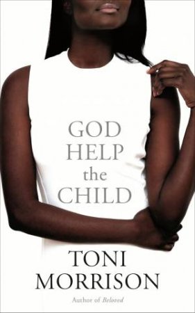 God Help the Child by Toni Morrison