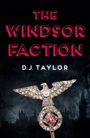 The Windsor Faction by DJ Taylor