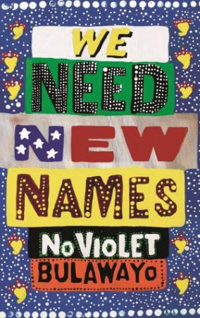 We Need New Names by NoViolet Bulawayo