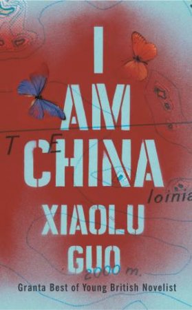 I Am China by Xiaolu Guo