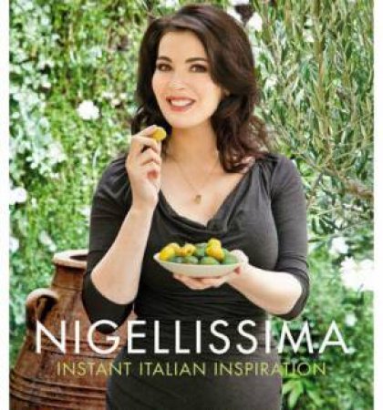 Nigellissima Instant Italian Inspiration by Nigella Lawson