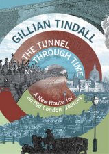 The Tunnel Through Time A New Route for an Old London Journey