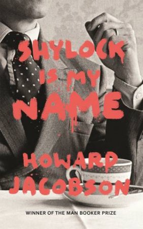 Shylock is My Name by Howard Jacobson