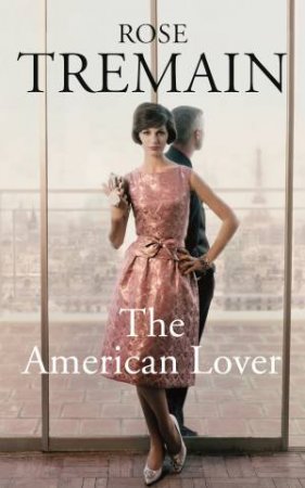 The American Lover by Rose Tremain