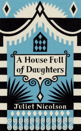 A House Full of Daughters by Juliet Nicolson