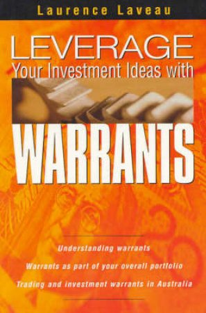 Leverage Your Investment Ideas With Warrants by Laurence Laveau & Suzanne Salter