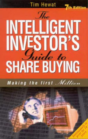 The Intelligent Investor's Guide To Share Buying by Tim Hewat