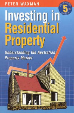 Investing In Residential Property by Peter Waxman