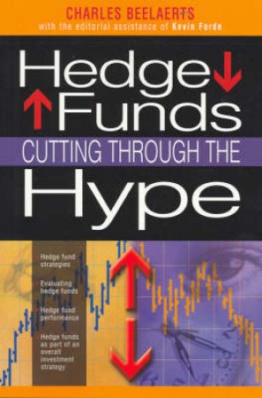 Hedge Funds: Cutting Through The Hype by Charles Beelaerts