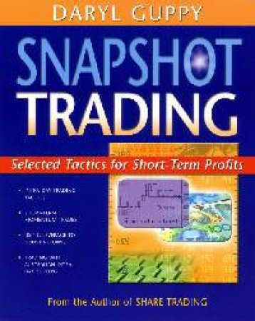 Snapshot Trading: Selected Tactics For Short Term Trading by Daryl Guppy