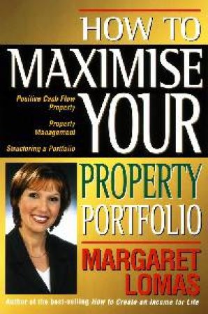 How To Maximise Your Property Portfolio by Margaret Lomas