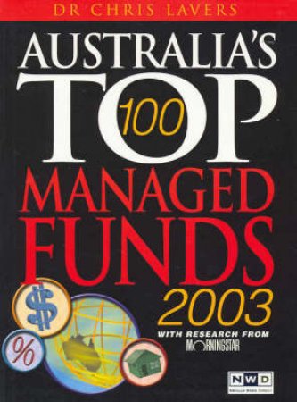 Australia's Top 100 Managed Funds 2003 by Chris Laver