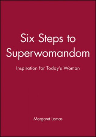 Six Steps To Superwomandom by Margaret Lomas