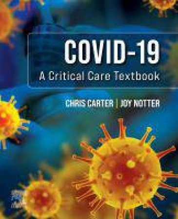 Covid-19: A Critical Care Textbook by Chris Carter