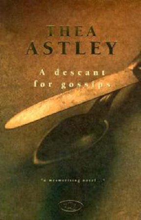 A Descant For Gossips by Thea Astley