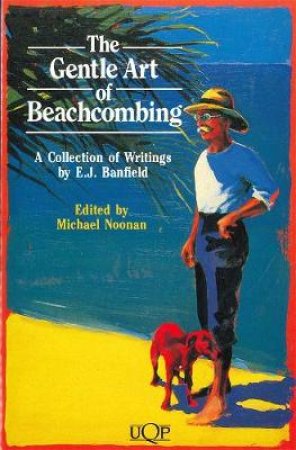 The Gentle Art Of Beachcombing by E J Banfield