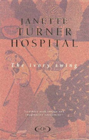 The Ivory Swing by Janette Turner Hospital