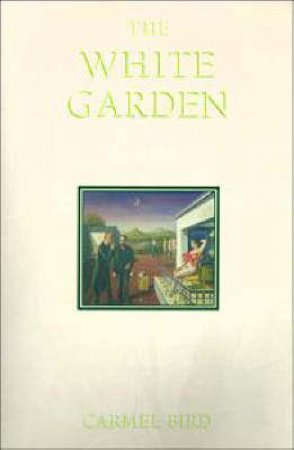 The White Garden by Carmel Bird