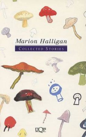 Collected Stories by Marion Halligan