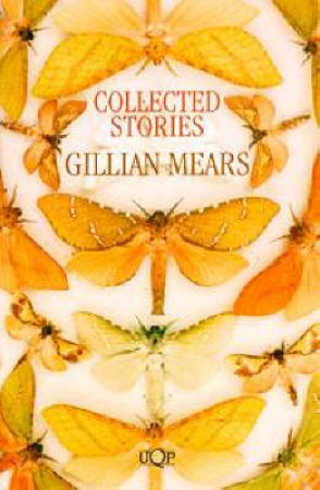 Collected Stories: Gillian Mears by Gillian Mears