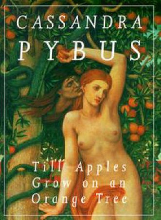 Till Apples Grow On An Orange Tree by Cassandra Pybus