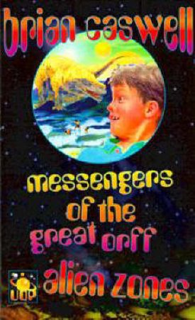 Alien Zones: Messengers Of The Great Orff by Brian Caswell