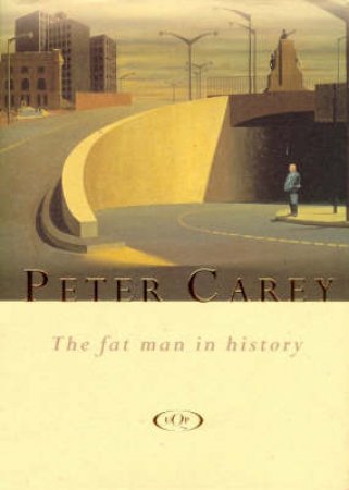 The Fat Man In History by Peter Carey