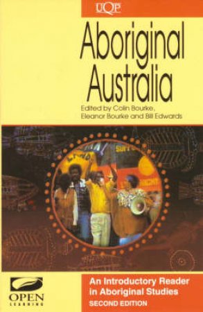 Aboriginal Australia by Colin & Eleanor Bourke & Bill Edwards