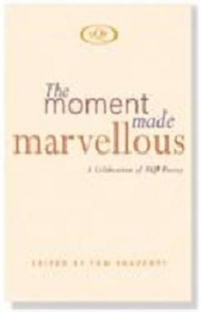 The Moment Made Marvellous by Tom Shapcott