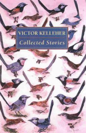 Collected Stories Of Victor Kelleher by Victor Kelleher