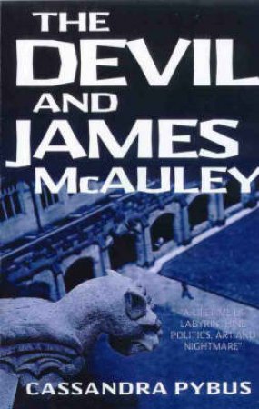 The Devil And James McAuley by Cassandra Pybus