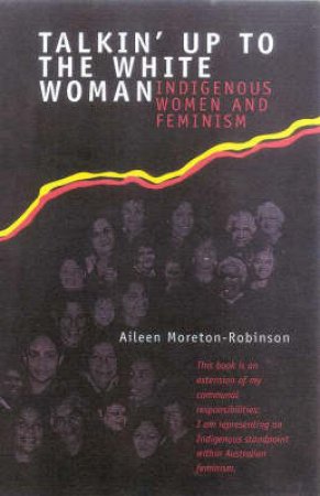 Talkin' Up To The White Woman by Aileen Moreton-Robinson