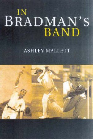 In Bradman's Band by Ashley Mallett