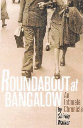 Roundabout At Bangalow: An Intimate Chronicle by Shirley Walker