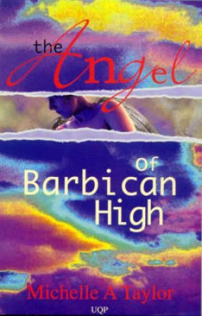 The Angel Of Barbican High by Michelle A Taylor