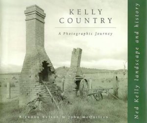 Kelly Country: A Photographic Journey by Kelson Brendon & McQuilton Joh