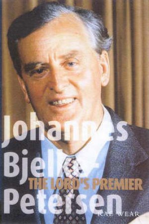 Johannes Bjelke Petersen: The Lord's Premier by Rae Wear