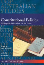 UQP Australian Studies Constitutional Politics The Republic Referendum And The Future