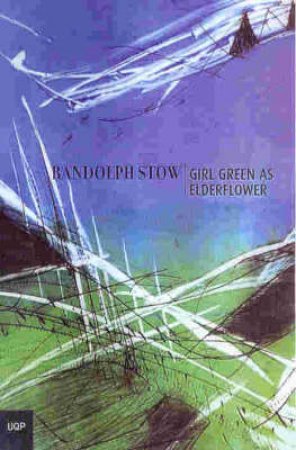 The Girl Green As Elderflower by Randolph Stow