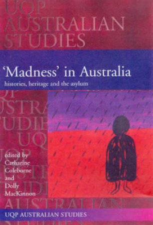 Madness In Australia by Catherine Coleborne