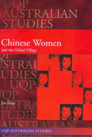 UQP Australian Studies: Chinese Women And The Global Village by Jan Ryan