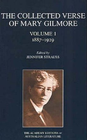 The Collected Verses Of Mary Gilmore by Jennifer Strauss